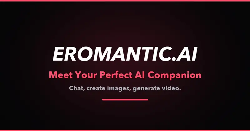 Eromantic AI banner: “Meet your perfect AI companion — chat, create images, generate video”